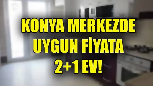 Konya Merkezde uygun fiyata 2+1 ev!