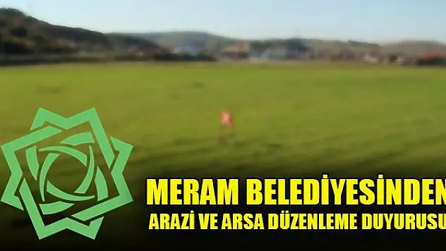 Meram Belediyesinden arazi ve arsa düzenleme duyurusu