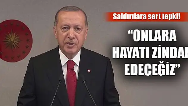 Erdoğan: Tüm terör örgütlerine hayatı zindan edeceğiz