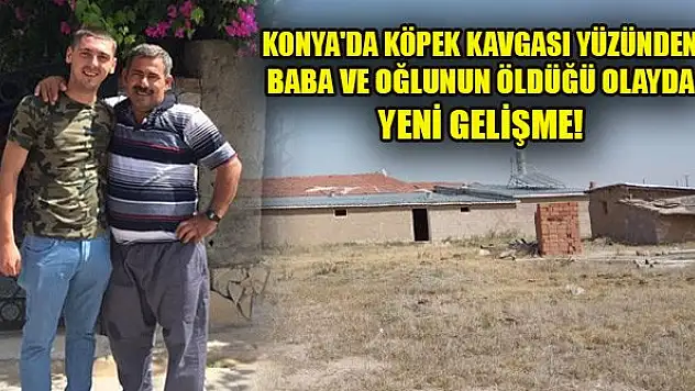 Konya'da baba-oğul cinayetinin zanlısı baba oğul tutuklandı