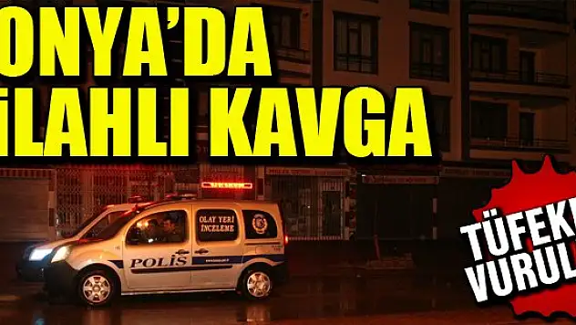Konya'da silahlı kavga