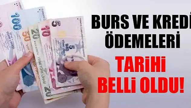 Burs ve kredi ödemeleri tarihi belli oldu!