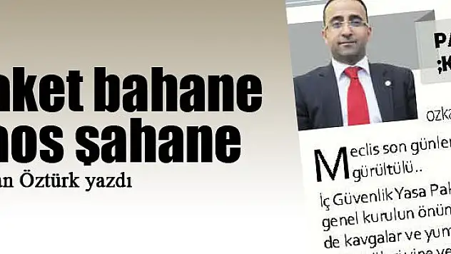 Paket bahane kaos şahane... Özkan Öztürk yazdı...