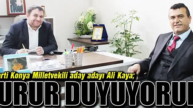 Ali Kaya: Gurur duyuyorum
