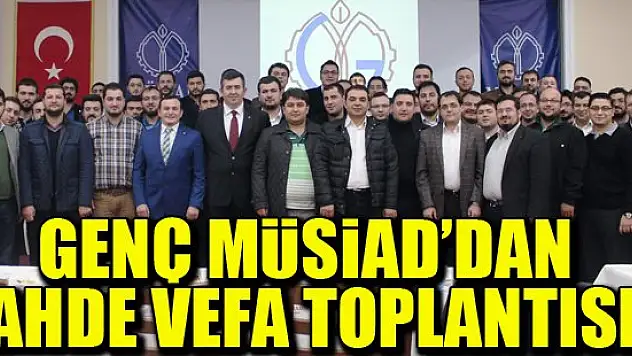 Genç MÜSİAD'dan  Ahde Vefa toplantısı