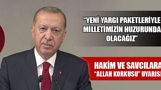 Erdoğan: Yeni yargı paketleriyle milletimizin huzurunda olacağız