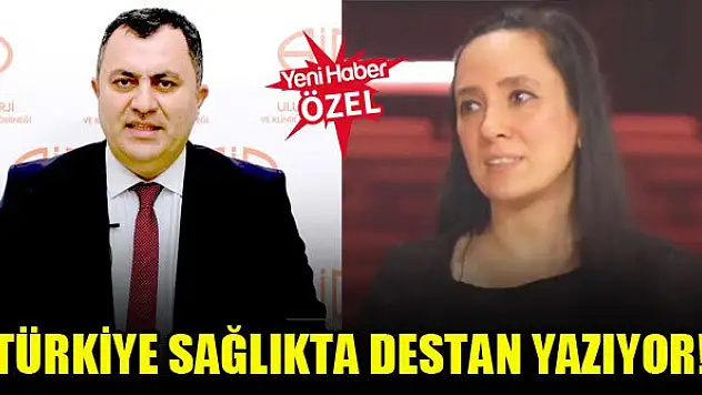 'Türkiye sağlıkta destan yazıyor!'