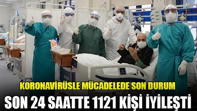 Türkiye'de son 24 saatte 1121 kişi iyileşti, 27 kişi vefat etti
