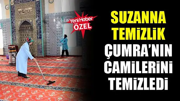 Suzanna Temizlik Çumra'nın camilerini temizledi