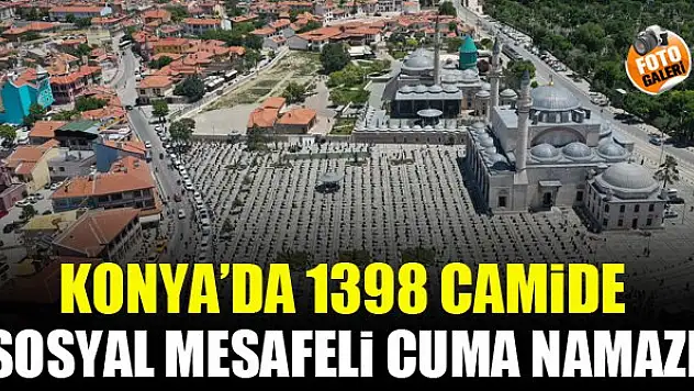 Konya'da 1398 camide sosyal mesafeli Cuma namazı
