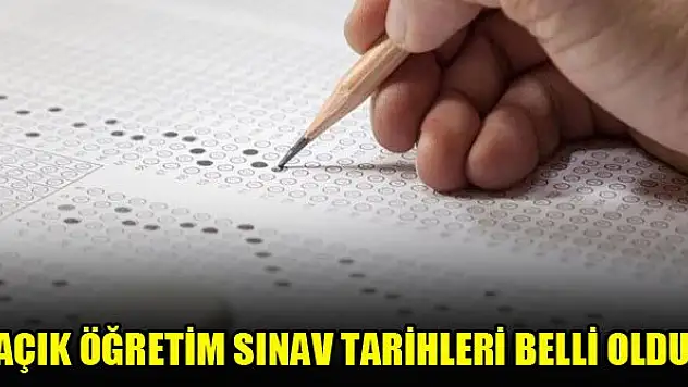 Açık öğretim sınav tarihleri belli oldu