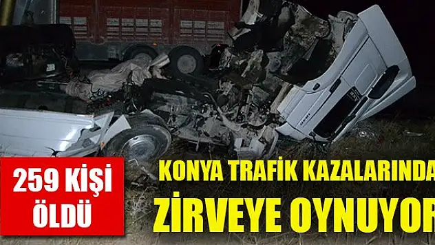 Konya trafik kazalarında zirveye oynuyor! 259 ölü, 10 bin 107 yaralı