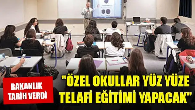 MEB: 'Özel okullar yüz yüze telafi eğitimi yapacak'