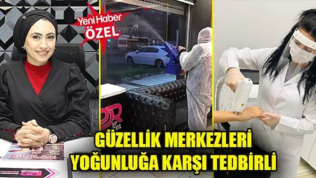 Güzellik merkezleri yoğunluğa karşı tedbirli