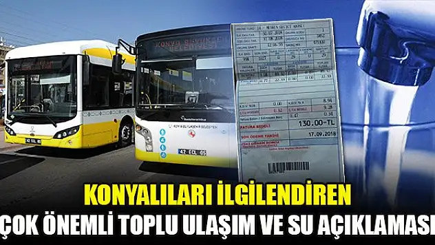 Büyükşehir'den Konyalıları ilgilendiren çok önemli toplu ulaşım ve su açıklaması
