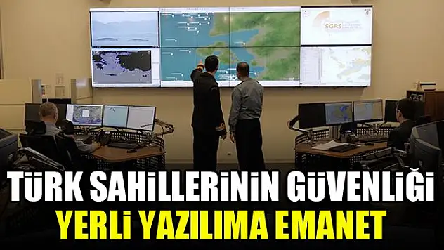 Türk sahillerinin güvenliği yerli yazılıma emanet