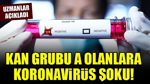 Uzmanlar test etti...Kan grubu A olanlara koronavirüs şoku!
