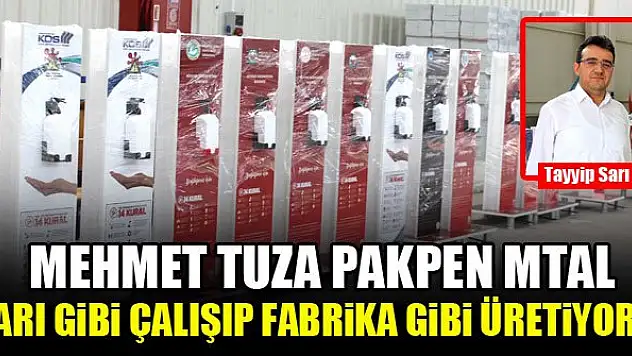 Mehmet Tuza Pakpen MTAL, arı gibi çalışıp fabrika gibi üretiyor!