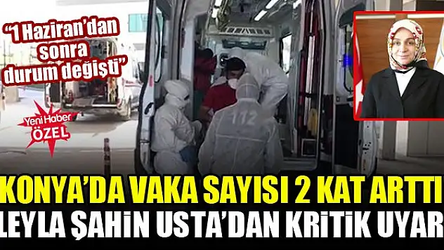 Konya'da vaka sayısı 2 kat arttı! Leyla Şahin Usta'dan kritik uyarı