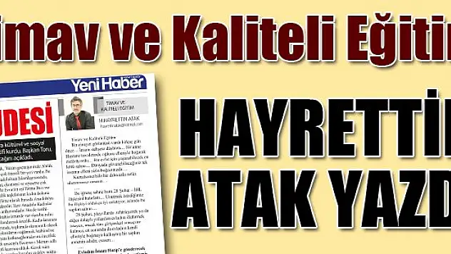 Timav ve Kaliteli Eğitim - Hayrettin Atak yazdı