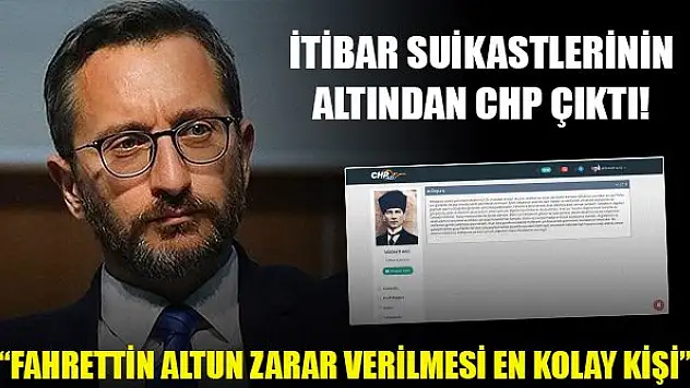 İtibar suikastlerinin CHPnet'te planlandığı ortaya çıktı: 'Fahrettin Altun zarar verilmesi en kolay kişi'