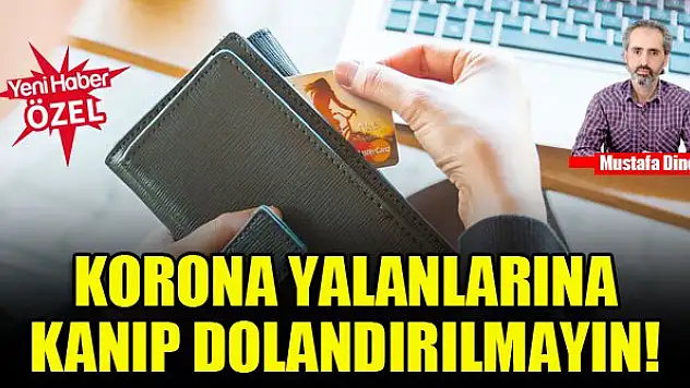 Korona yalanlarına kanıp dolandırılmayın!