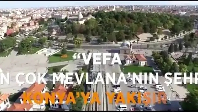 Bakanlıktan videolu mesaj: Vefa şehri Konya