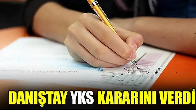 Danıştay YKS kararını verdi