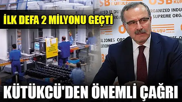 İlk defa 2 milyonu geçti, Kütükcü'den önemli çağrı!
