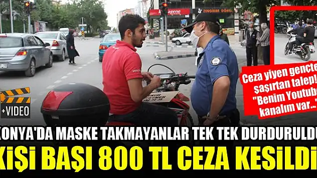 Konya'da maske takmayanlar tek tek durduruldu, kişi başı 800 TL ceza kesildi!