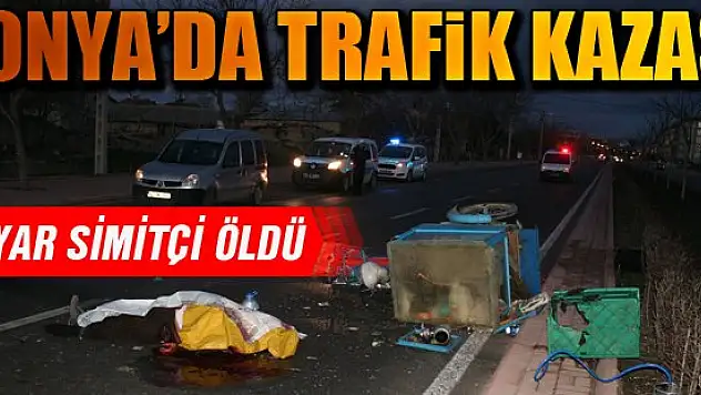 Aracın çarptığı simit arabası sürücüsü yaşamını yitirdi