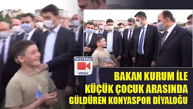 Bakan Kurum ile küçük çocuk arasında güldüren Konyaspor diyaloğu