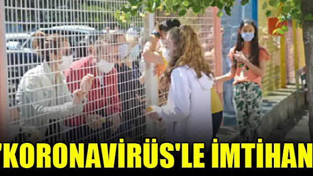'Koronavirüs'le imtihan