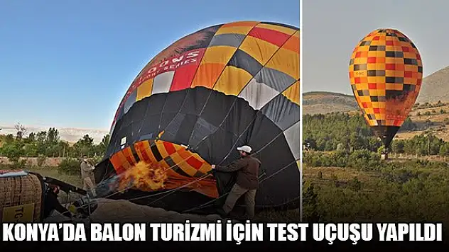Konya'da balon turizmi için test uçuşu yapıldı