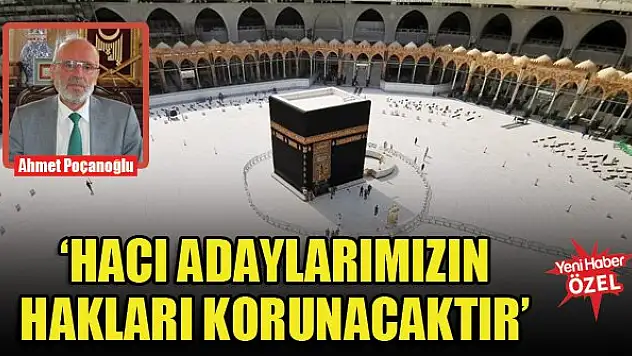 'Hacı adaylarımızın hakları korunacaktır'