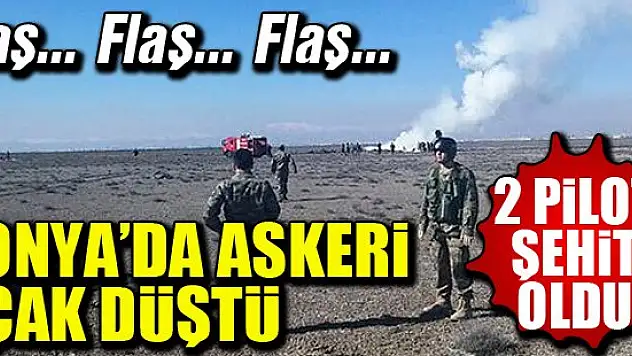 Konya'da askeri uçak düştü: 2 ŞEHİT