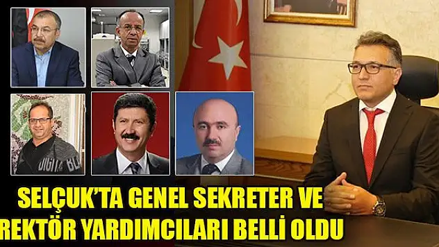 Selçuk'ta Genel Sekreter ve Rektör Yardımcıları belli oldu