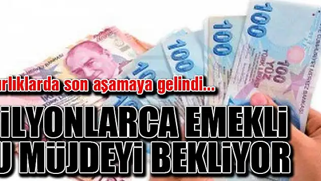 10.5 milyon emekli bu müjdeyi bekliyor!