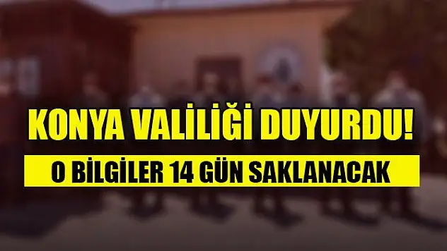 Konya Valiliği duyurdu! En az 14 gün saklanacak