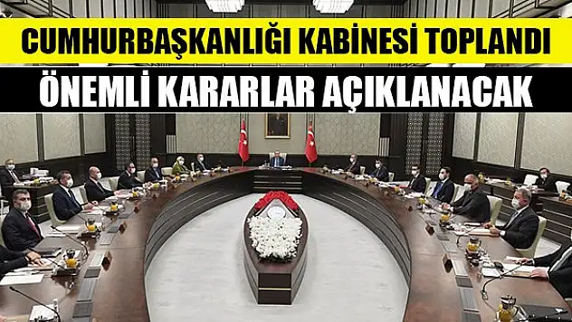 Cumhurbaşkanlığı Kabinesi toplandı