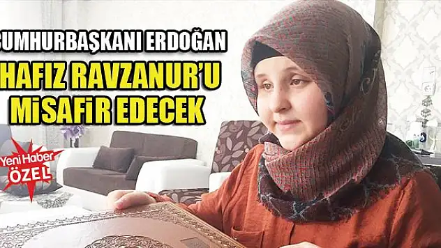 Cumhurbaşkanı Erdoğan Hafız Ravzanur'u misafir edecek