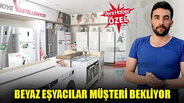 Beyaz eşyacılar müşteri bekliyor