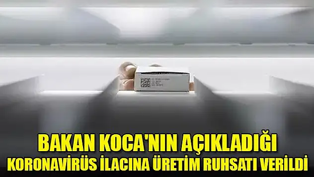 Bakan Koca'nın açıkladığı koronavirüs ilacına üretim ruhsatı verildi