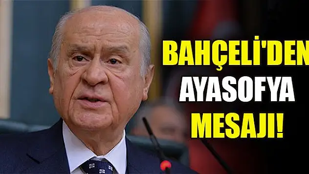MHP lideri Bahçeli'den Ayasofya mesajı! 'Bütün sahte ve sanal bariyerler yıkıldı'