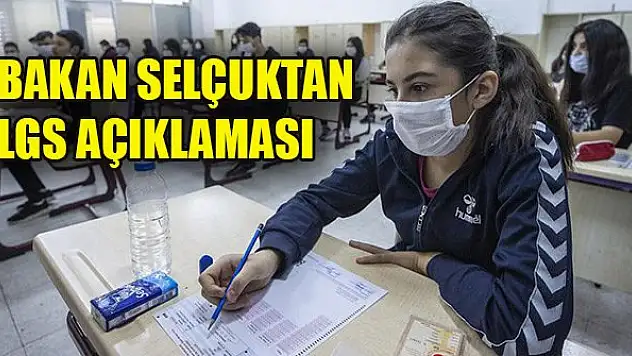 Milli Eğitim Bakanı Ziya Selçuk'tan son dakika LGS açıklaması