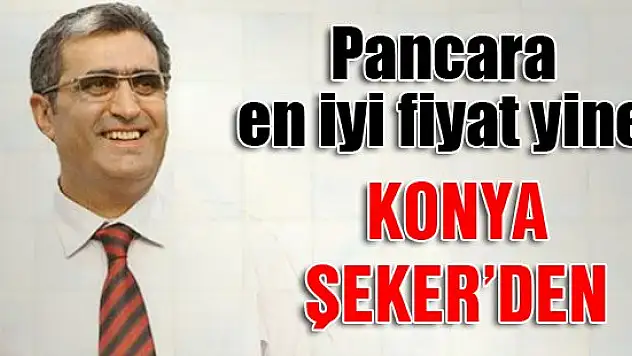 Pancara en iyi fiyat yine Konya Şeker'den