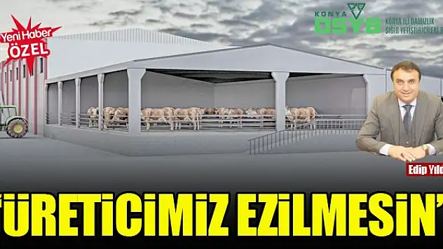 Edip Yıldız: Üreticimiz ezilmesin