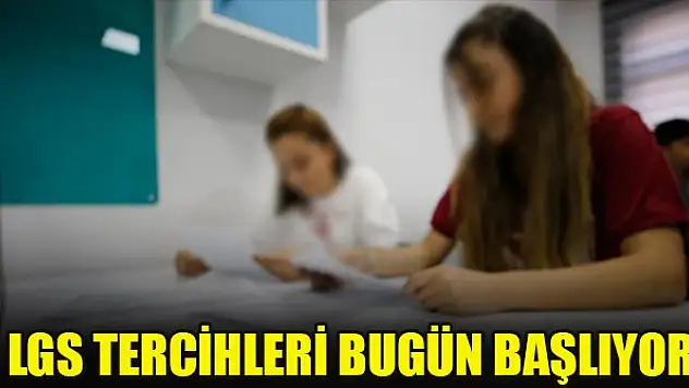 LGS tercihleri bugün başlıyor