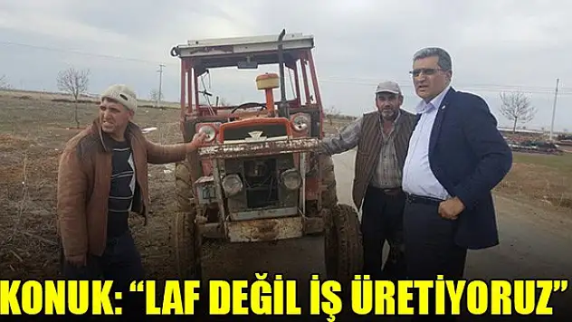 Konuk: Laf değil iş üretiyoruz