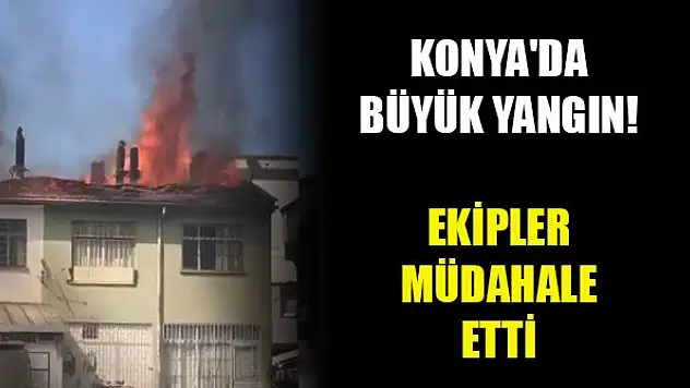 Konya'da tekstil atölyesinin çatısında yangın